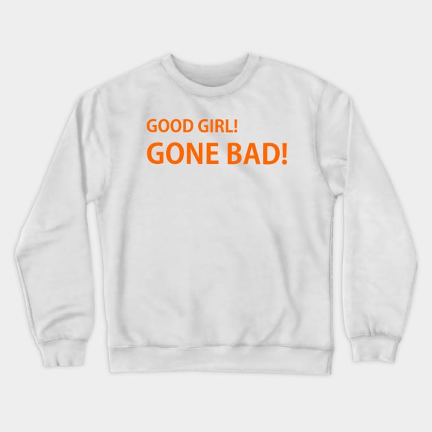 Good girl gone bad Crewneck Sweatshirt by Toozidi T Shirts